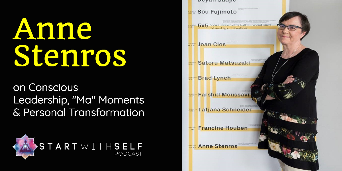 Dr Anne Stenros on Conscious Leadership, “Ma” Moments & Personal Transformation I SWS Podcast ep. 06